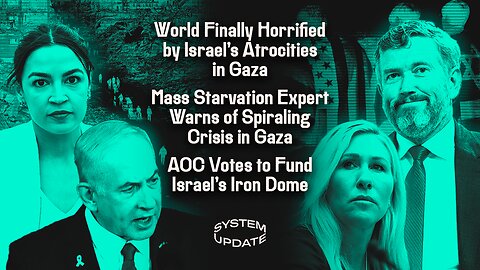 World Finally Horrified by Israel's Atrocities in Gaza; Mass Starvation Expert Warns of Spiraling Crisis in Gaza; AOC Votes to Fund Israel's Iron Dome | SYSTEM UPDATE #489