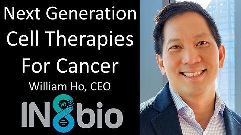 William Ho - CEO, IN8bio - Next Generation Cell Therapies For Cancer