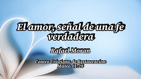 El amor, señal de una fe verdadera | Pastor Rafael Moran