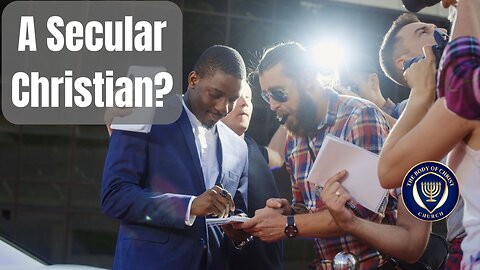 Are You a Secular or a Spiritual Christian?