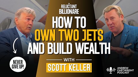 How to Own 2 Jets and Build Wealth - Scott Keller
