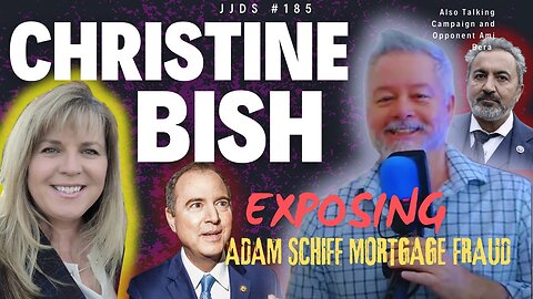 #185 Christine Bish EXPOSES Adam Schiff 25 Felony mortgage fraud! Repub Calif 6th Congress candidate