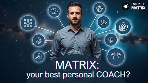 E0002 ENTER THE MATRIX - Matrix as your best personal COACH?