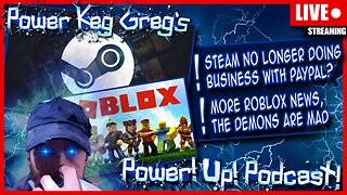 Steam No Longer Doing Business With PayPal? More Roblox News, The Demons Are Mad | Power!Up!Podcast!