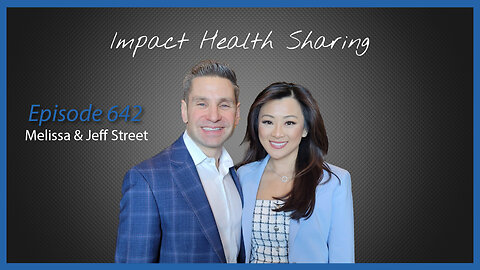 Ep. 642 Impact Health Sharing with Melissa & Jeff Street