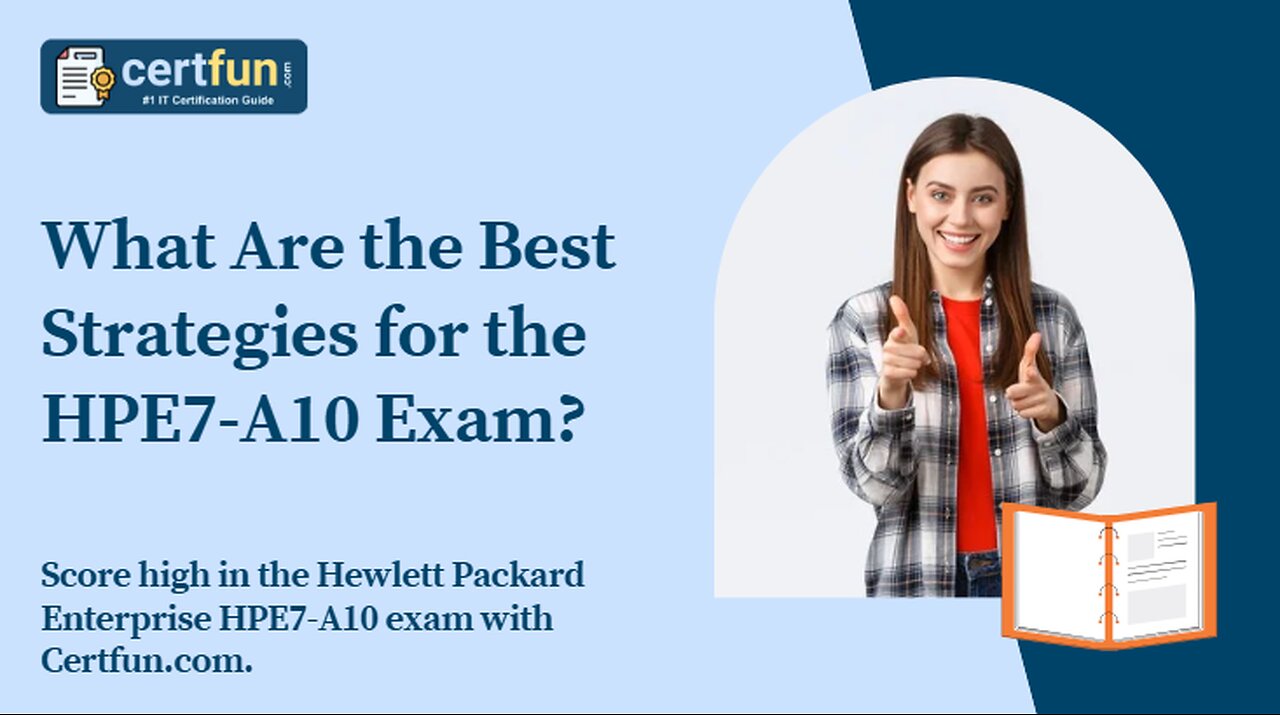 What Are the Best Strategies for the HPE7-A10 Exam?