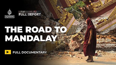 The Road to Mandalay_ Inside Myanmar_s earthquake catastrophe _ The Full Report