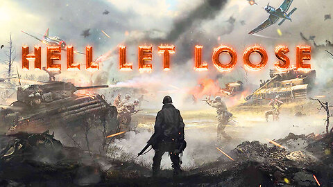 Hell Let Loose! Game Time!
