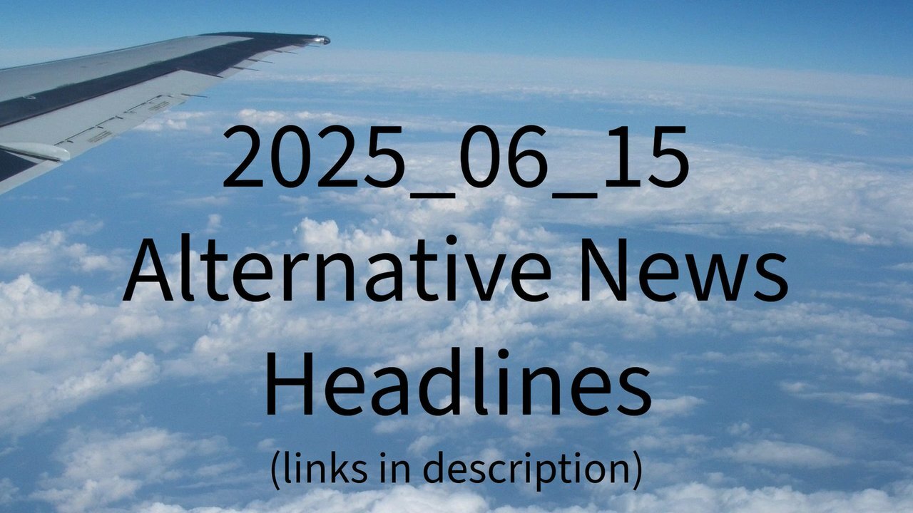 2025_06_15 Alternative News Headlines