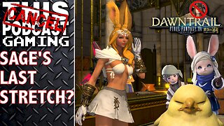 FINAL FANTASY XIV DAWNTRAIL (RAID AND RANT): Sage's Last Stretch? Also, More Dragon Quest X!