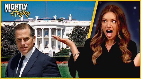 Was Biden’s Drug Addicted Son His Chief Decision Maker?! - Nightly Scroll w/ Hayley Caronia (Ep.53)