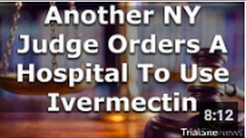 "NY Judge Orders Hospital to Administer Ivermectin Again"