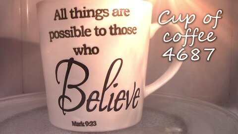 Cup of Coffee 4687---History Was Made Today