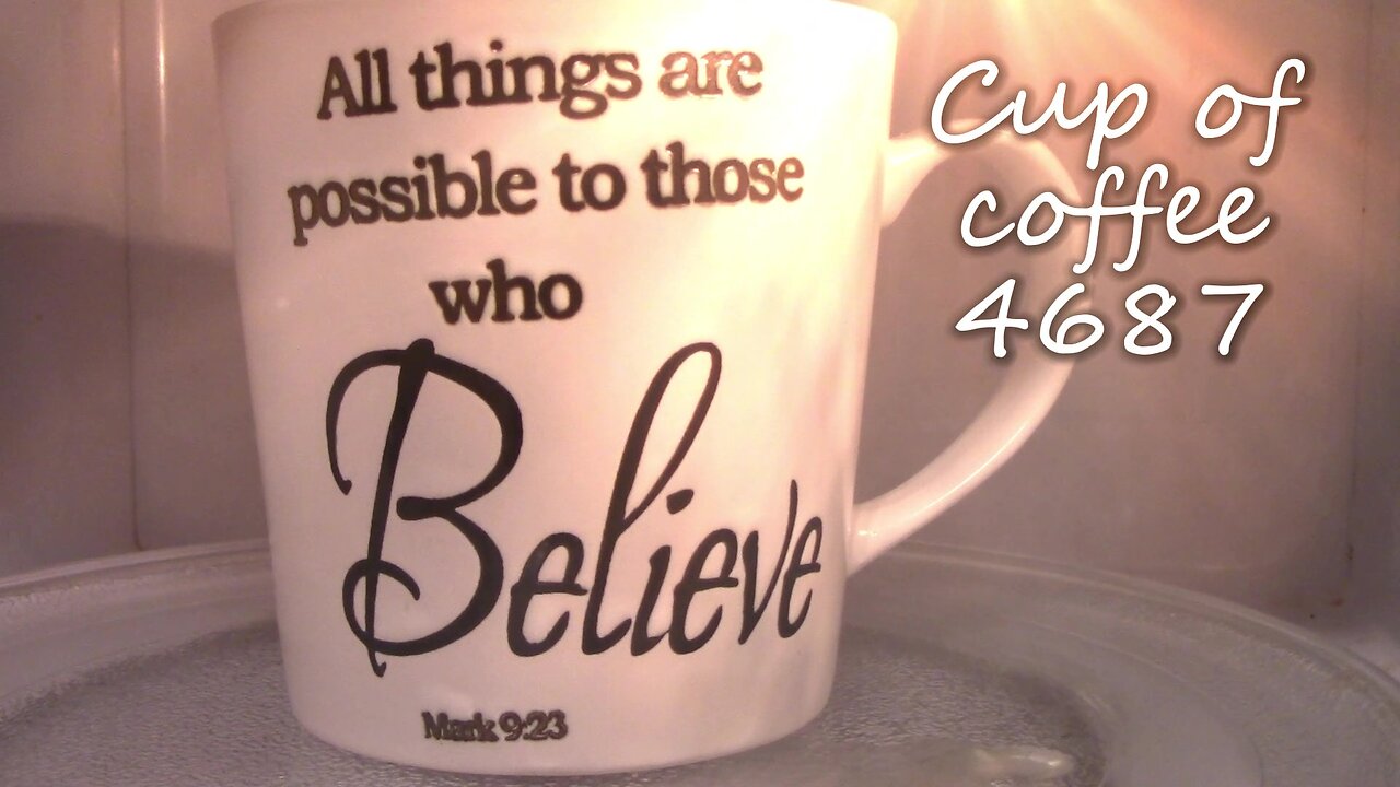 Cup of Coffee 4687---History Was Made Today