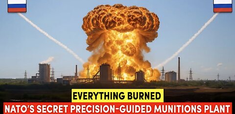 Russia Cripples NATO’s Secret Precision-Guided Munitions Plant—Everything Burned