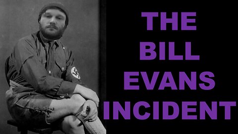 THE BILL EVANS INCIDENT