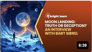 BrightLearn - Moon Landing: Truth or Deception? An interview with Bart Sibrel