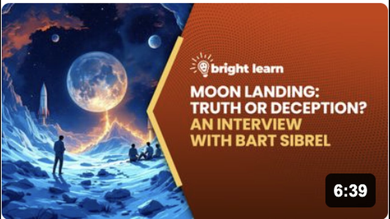 BrightLearn - Moon Landing: Truth or Deception? An interview with Bart Sibrel