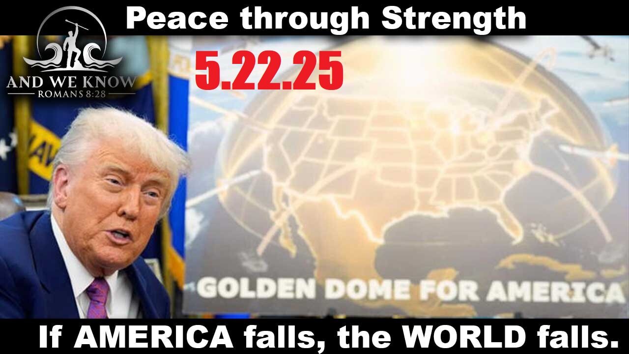 AND WE KNOW 5.22.25: The World FALLS if AMERICA FALLS, RFK Jr/Rubio exposing evil, PRAY!