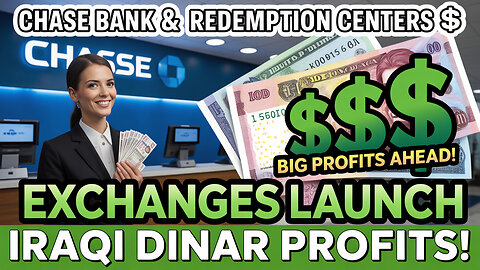 Chase Bank & Redemption Centers 💥Launch Iraqi Dinar Exchanges – Big Profits Ahead!💥Today's IQD News!
