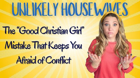 The “Good Christian Girl” Mistake That Keeps You Afraid of Conflict | EP 149