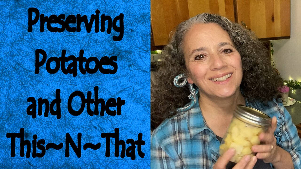 Preserving Potatoes and Other This~N~That