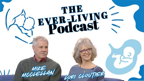 The Ever-Living Podcast - Mike McClellan & Lori Cloutier, Maine Right To Life