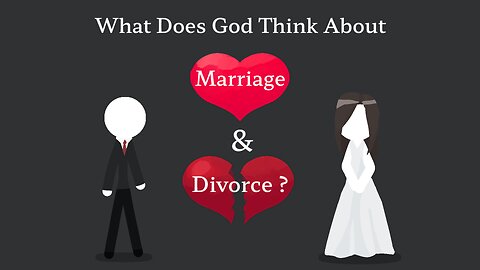 What Does God Think About Marriage And Divorce?