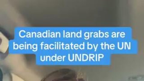 Tajana: UN and Indigenous Communities Using UNDRIP to Push Canadian Land Grabs, Split Citizens