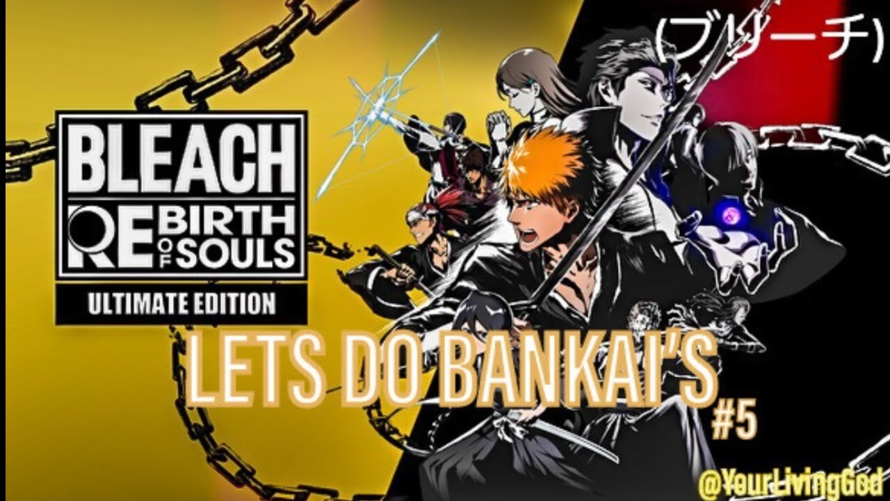 BLEACH (ブリーチ) Rebirth of Souls ᕈS5 🎮 : LET'S DO BANKAIS : PART FIVE