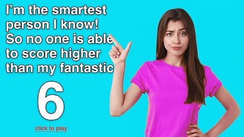 Prove you're smarter by scoring at least a 7
