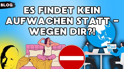 es findet kein aufwachen statt - wegen dir?!
