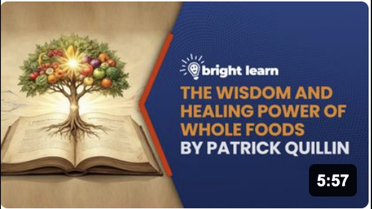 BrightLearn - The Wisdom and Healing Power of Whole Foods by Patrick Quillin