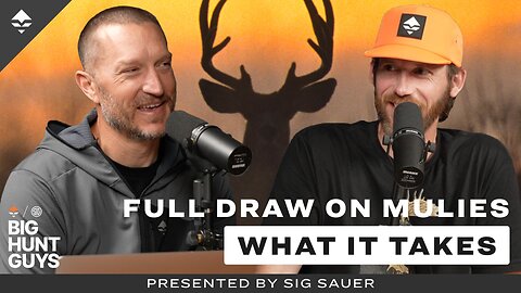 Full Draw on Mule Deer: What It Really Takes | Big Hunt Guys, Ep. 185