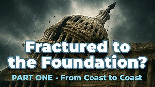 Fractured to the Foundation? PT 1 From Coast to Coast