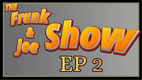 The Frank and Joe Show EP 2