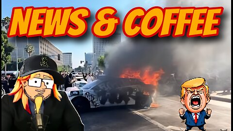 NEWS & COFFEE WITH HANDY- LA RIOTS DAY 3, LIVE COVERAGE AND MORE