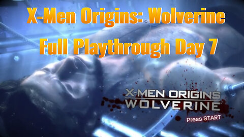 X-Men Origins Wolverine Full Playthrough Day 7