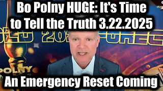 Bo Polny HUGE: It's Time to Tell the Truth 3.22.25 - I'm Exposing The Whole Damn Thing!