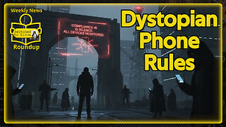Is This Dystopian Phone Rule Coming to the USA? | Weekly News Roundup