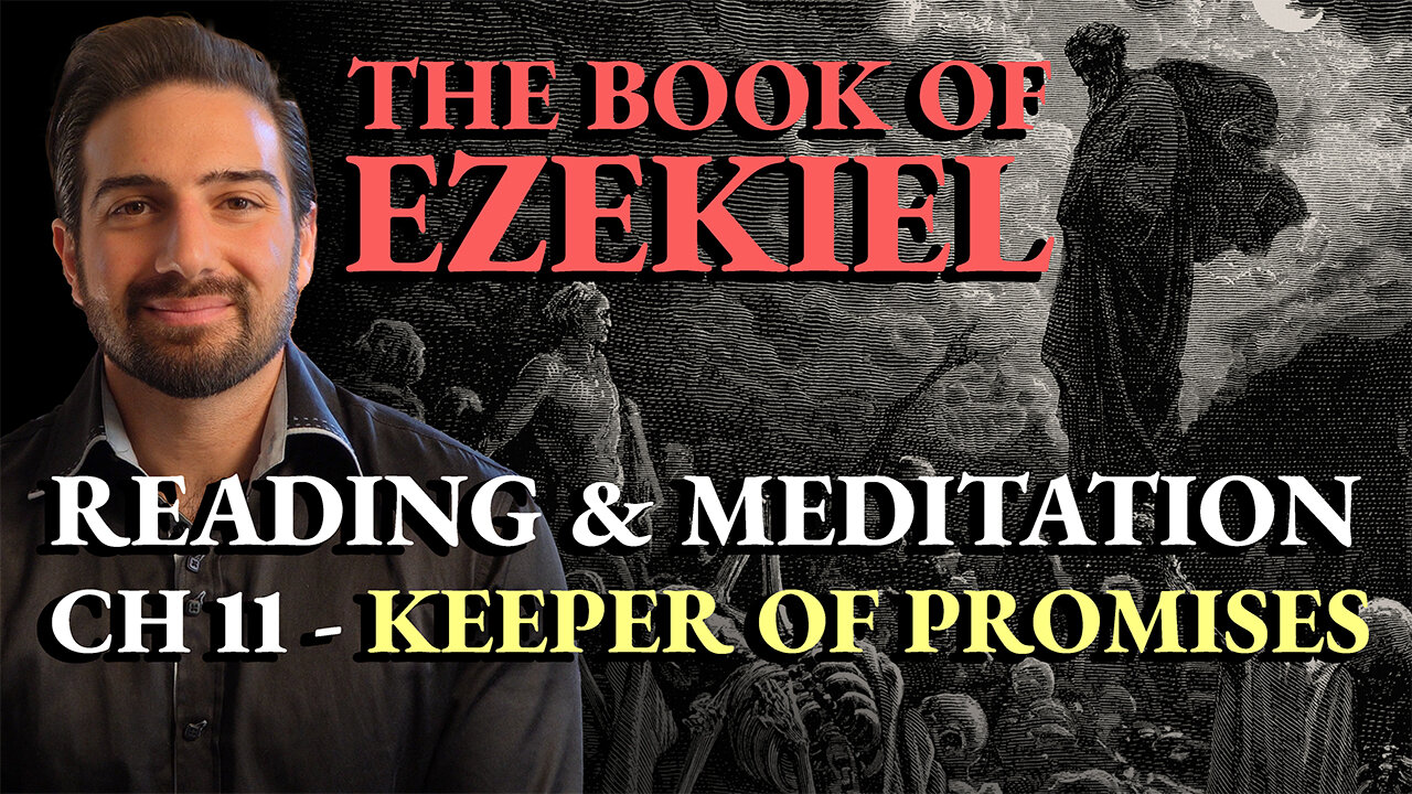 The Keeper of Promises - The Book of Ezekiel - Ch.12 - Reading & Devotional Meditation (Lent Day 14)