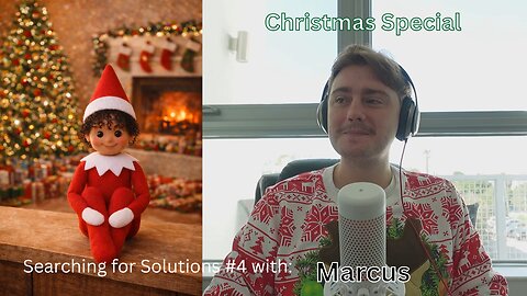 Searching for Solutions #4 with: Marcus (The Christmas Special)
