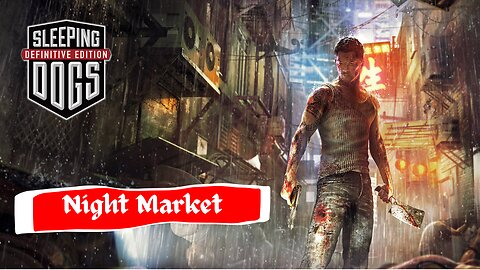 SLEEPING DOGS DEFINITIVE EDITION | NIGHT MARKET | PART 002