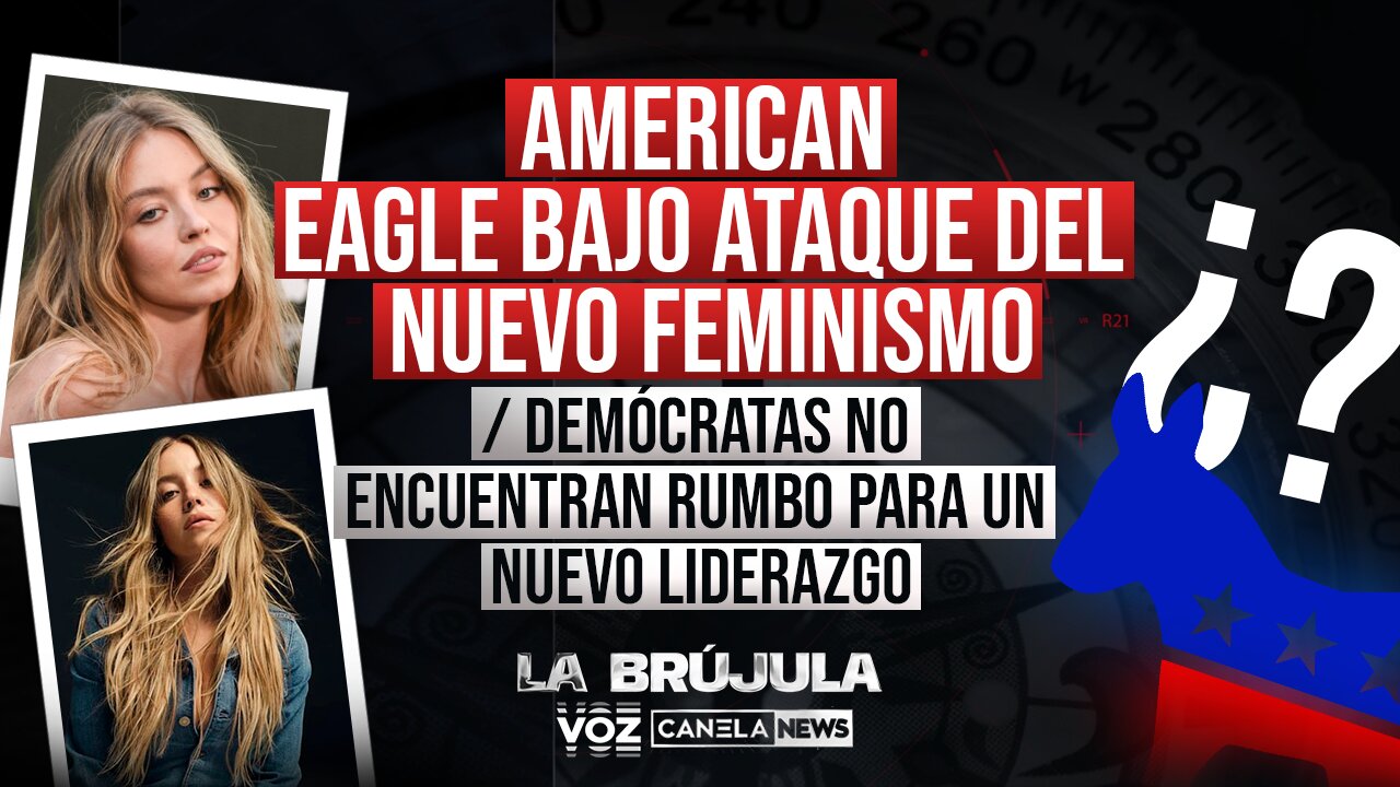 American Eagle bajo ataque del nuevo feminismo / Demócratas no encuentran un nuevo liderazgo
