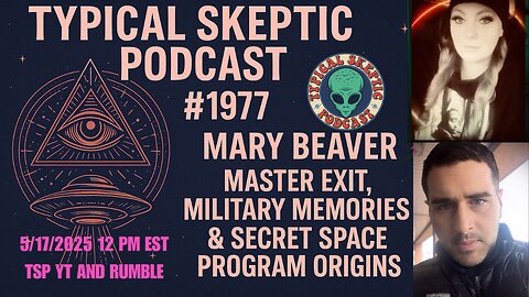 Mary Beaver: Master Exit, Military Memories & Secret Space Program Origins - Typical Skeptic # 1977