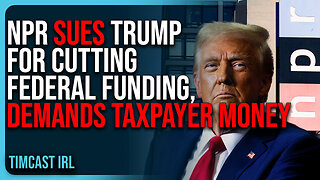 NPR SUES TRUMP For CUTTING Federal Funding, DEMANDS Taxpayer Money