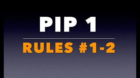 PIP 1: Rules #1-2.