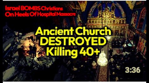 "Ancient Orthodox Christian Church Bombed: 40+ Dead in Latest IDF Attack"