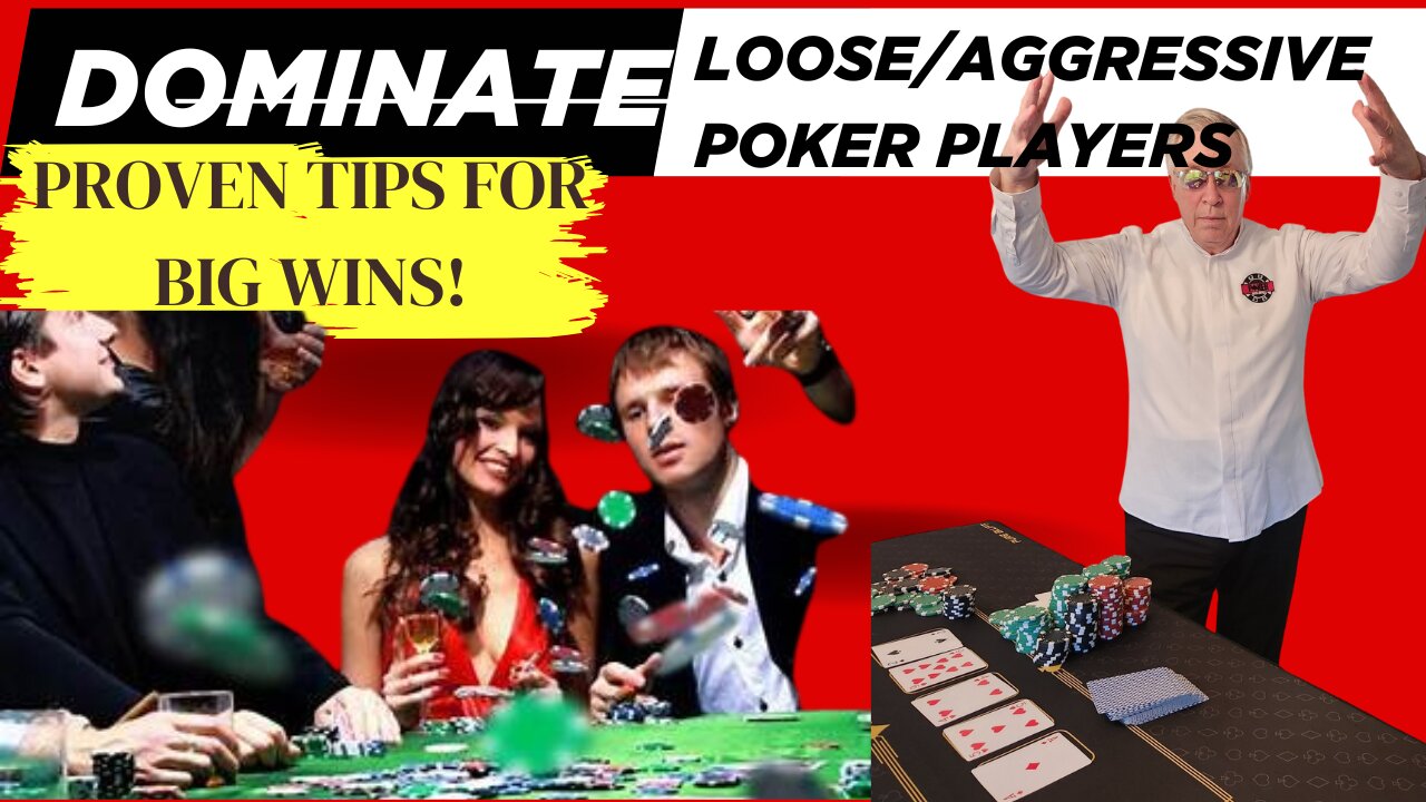 Dominate Loose/Aggressive Poker Players: Proven Tips for Big Wins
