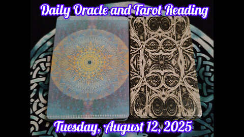 Daily Oracle and Tarot Reading: Tuesday, August 12, 2025